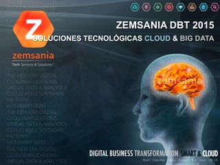 ZEMSANIA DBT 2015
SOLUCIONES TECNOLÓGICAS CLOUD & BIG DATA
 
