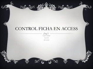 CONTROL FICHA EN ACCESS Lizette Gallardo Sexto «B» 2011-02-02 