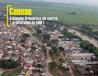 CausasExpansión Urbanistica sin controlExpansión Urbanistica sin control
( proliferación de AHDI )( proliferación de AHDI )
 