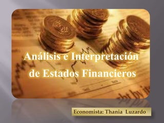 Análisis e Interpretación
de Estados Financieros
 