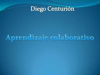 Diego Centurión Aprendizaje colaborativo 