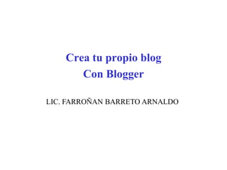 Crea tu propio blog
Con Blogger
LIC. FARROÑAN BARRETO ARNALDO
 