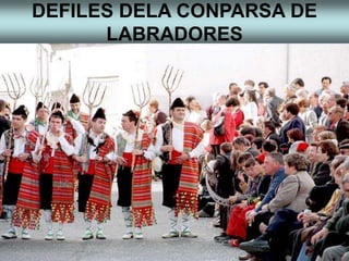 DEFILES DELA CONPARSA DE
LABRADORES
 
