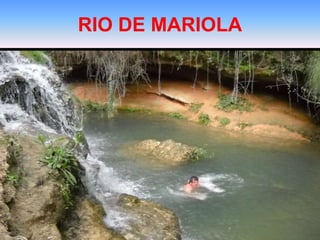 RIO DE MARIOLA
 