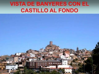 VISTA DE BANYERES CON EL
CASTILLO AL FONDO
 