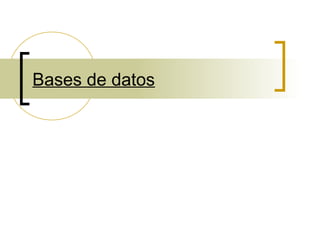 Bases de datos
 