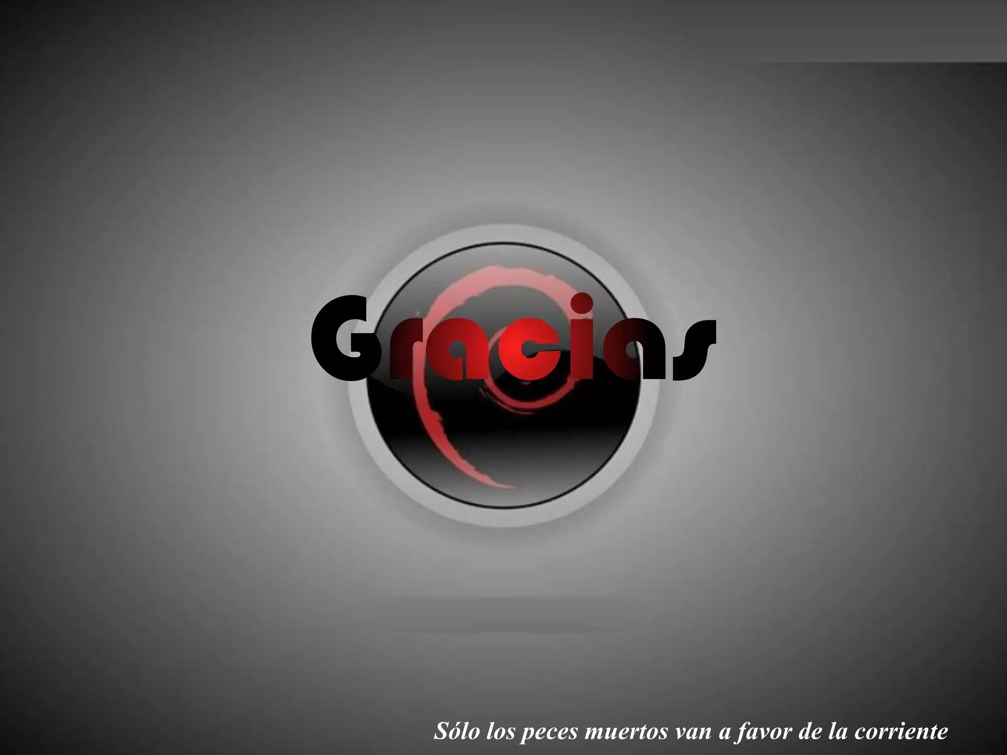 Sólo los peces muertos van a favor de la corriente
 