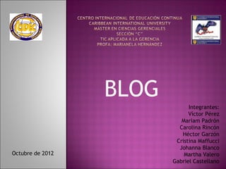 BLOG
                               Integrantes:
                               Víctor Pérez
                            M...