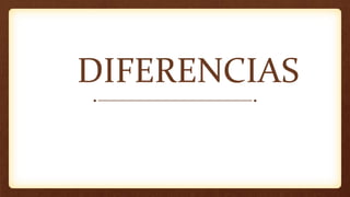 DIFERENCIAS
 