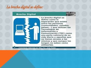 La brechadigital se define:
 