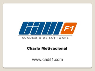 www.cadif1.com
Charla Motivacional
 