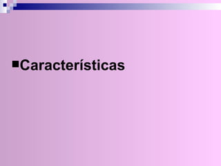 Características 