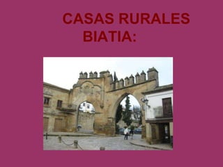 CASAS RURALES
BIATIA:

 