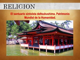 El santuario sintoísta deItsukushima. Patrimonio
Mundial de la Humanidad.
 