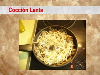Cocción Lenta
 