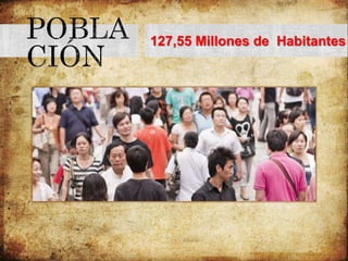 127,55 Millones de Habitantes
 