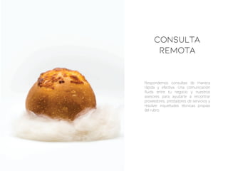 Respondemos consultas de manera
rápida y efectiva. Una comunicación
ﬂuida entre tu negocio y nuestros
asesores para ayudarte a encontrar
proveedores, prestadores de servicios y
resolver inquietudes técnicas propias
del rubro.
CONSULTA
REMOTA
 