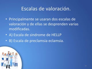 Escalas de valoración.
• Principalmente se usaran dos escalas de
valoración y de ellas se desprenden varias
modificadas.
• A) Escala de sindrome de HELLP
• B) Escala de preclamsia eclamsia.
10/02/2017 20
 