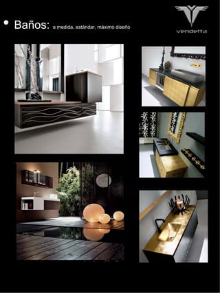 • Baños:   a medida, estándar, máximo diseño
 