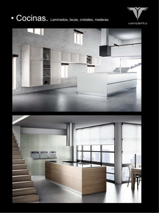 • Cocinas. Laminados, lacas, cristales, maderas
 