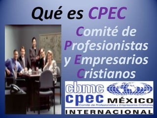 Qué es CPECComité de Profesionistas y Empresarios Cristianos