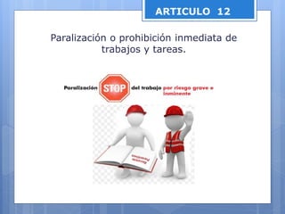 ARTICULO 12
Paralización o prohibición inmediata de
trabajos y tareas.
 
