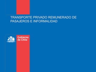 TRANSPORTE PRIVADO REMUNERADO DE PASAJEROS E INFORMALIDAD 