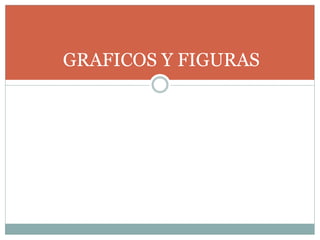 GRAFICOS Y FIGURAS

 