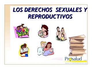 LOS DERECHOS  SEXUALES Y REPRODUCTIVOS 