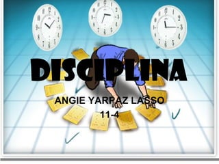 DISCIPLINA ANGIE YARPAZ LASSO 11-4 
