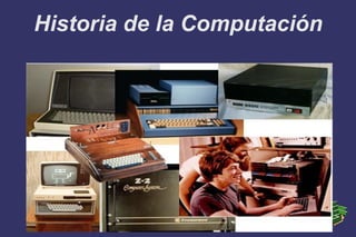 Historia de la Computación
 