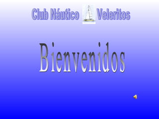 Bienvenidos Club Náutico  Veleritos 