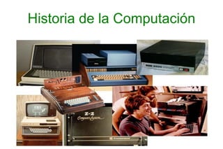 Historia de la Computación
 