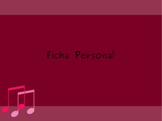 Ficha Personal




            
 