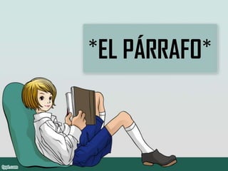 *EL PÁRRAFO*
 
