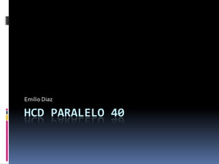 HCD Paralelo 40 Emilio Diaz 