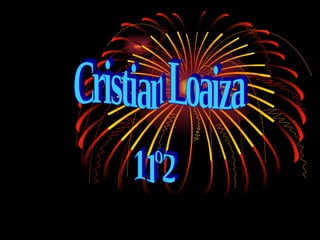 Cristian Loaiza  11º2 