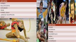 DEPORTES
FUTBOL
BALONCESTO
CICLISMO
TENIS
FUTBOL SALA
JUEGOS OLIMPICOS
GOLF
DEPORTES
ESQUI
ESGRIMA
PADEL
WATERPOLO
VELA
BOXEO
ATLETISMO
 