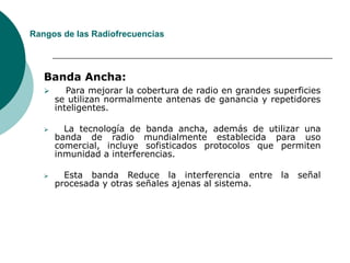     Mantiene la frecuencia de la señal de radio tan angostamente posible para pasar la información. 