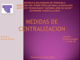 Puerto la cruz, Enero 2017
Profesora: Bachiller:
Ranelia Rondon Cristhian Delgado
C.I:19.496.764
 