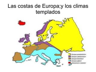 Las costas de Europa;y los climas templados 