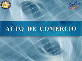ACTO  DE  COMERCIO