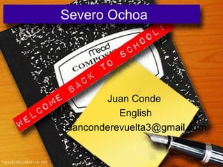 Severo Ochoa




        Juan Conde
           English
juanconderevuelta3@gmail.com
 
