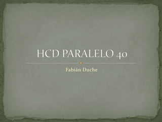 Fabián Duche HCD PARALELO 40 