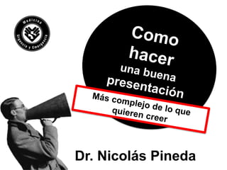 Dr. Nicolás Pineda
 