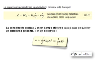 La densidad de energía u en un campo eléctrico para el caso en que hay
un dieléctrico presente. » en un dieléctrico »
 
