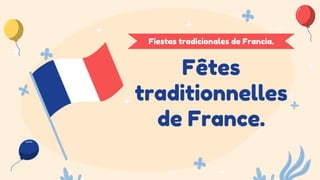 Fêtes
traditionnelles
de France.
Fiestas tradicionales de Francia.
 