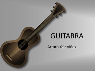 GUITARRA
Arturo Yair Viñas
 