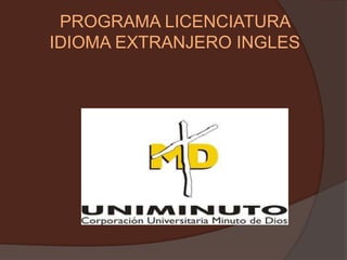 PROGRAMA LICENCIATURA
IDIOMA EXTRANJERO INGLES
 