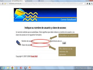 Escribes tu usuario




Tu claves es la
misma de
genesis
 